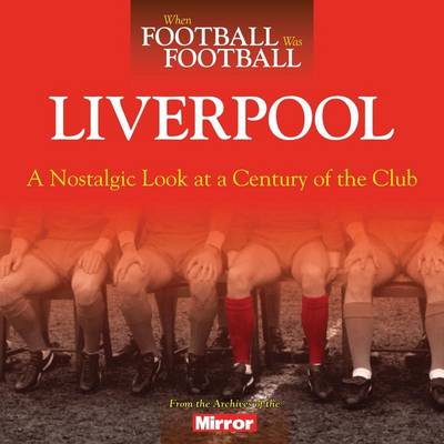 Book cover for When Football Was Football: Liverpool