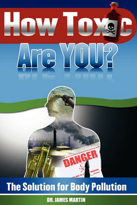 Book cover for How Toxic Are You? The Solution for Body Pollution