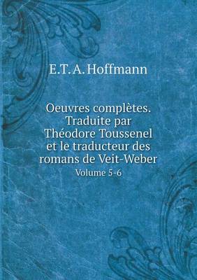 Book cover for Oeuvres complètes. Traduite par Théodore Toussenel et le traducteur des romans de Veit-Weber Volume 5-6