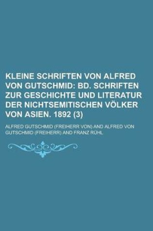 Cover of Kleine Schriften Von Alfred Von Gutschmid (3)