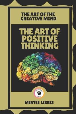 Book cover for The Art of Positive Thinking-The Art of the Creative Mind