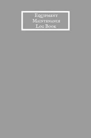 Cover of Equipment Maintenance Log Book