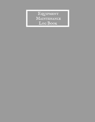 Book cover for Equipment Maintenance Log Book