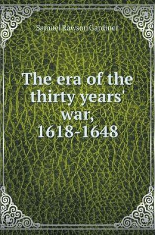 Cover of The era of the thirty years' war, 1618-1648