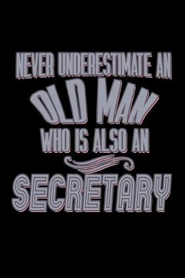 Book cover for Never underestimate an old man who is also a secretary