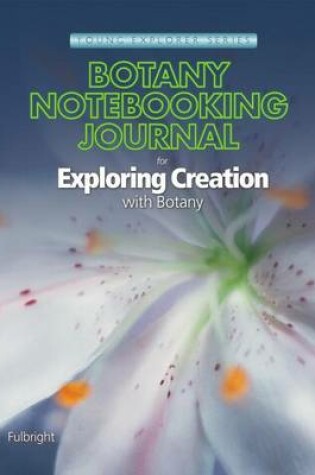 Cover of Exploring Creation with Botany Notebooking Journal