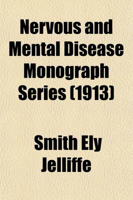 Book cover for Nervous and Mental Disease Monograph Series; Outlines of Psychiatry. by W.A. White. 3rd. Ed. 1911 4th. Ed. 1913 6th. Ed. 1918 7th. Ed. 1919 9th. Ed. 1923 10th. Ed. 1924 11th. Ed. 1926