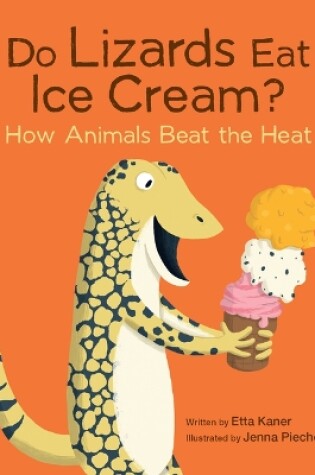 Cover of Do Lizards Eat Ice Cream?: How Animals Beat the Heat