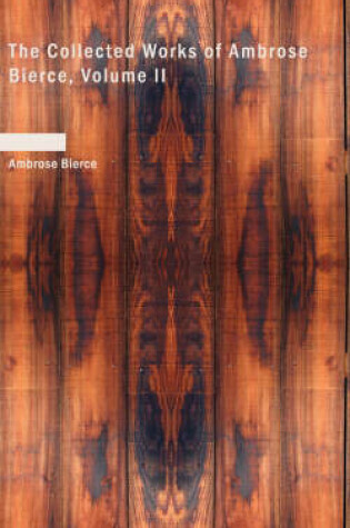 Cover of The Collected Works of Ambrose Bierce, Volume II