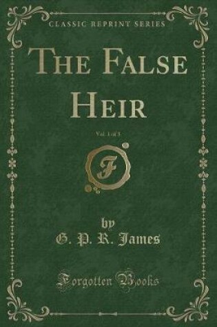 Cover of The False Heir, Vol. 1 of 3 (Classic Reprint)