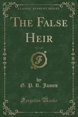 Book cover for The False Heir, Vol. 1 of 3 (Classic Reprint)