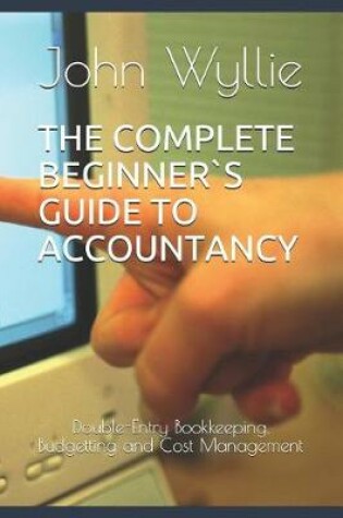 Cover of The Complete Beginner`s Guide to Accountancy