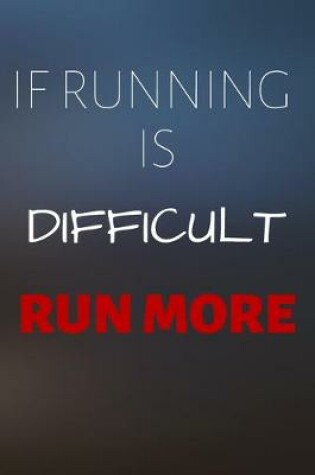 Cover of If Running Is Difficult Run More