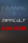 Book cover for If Running Is Difficult Run More
