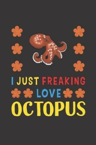 Cover of I Just Freaking Love Octopus