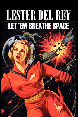 Book cover for Let 'em Breathe Space by Lester del Rey, Science Fiction, Adventure, Fantasy