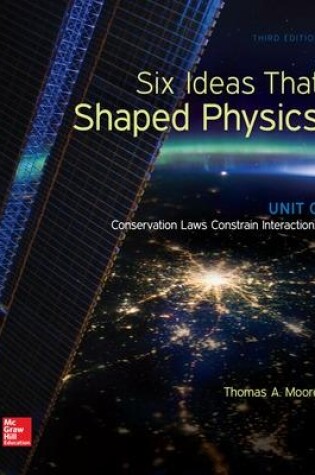 Cover of Six Ideas That Shaped Physics: Unit C - Conservation Laws Constrain Interactions