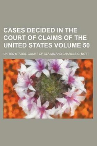 Cover of Cases Decided in the Court of Claims of the United States Volume 50