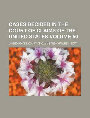 Book cover for Cases Decided in the Court of Claims of the United States Volume 50