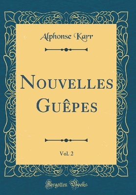 Book cover for Nouvelles Guèpes, Vol. 2 (Classic Reprint)