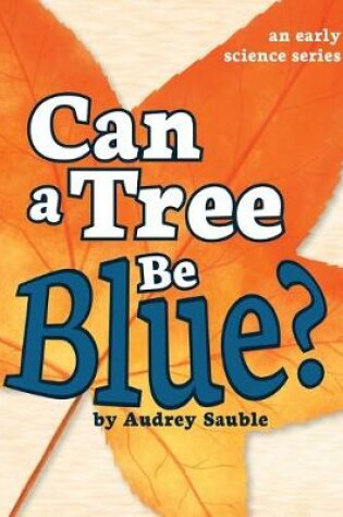 Cover of Can a Tree Be Blue?