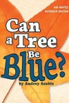 Book cover for Can a Tree Be Blue?