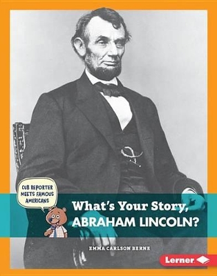 Cover of What's Your Story, Abraham Lincoln?