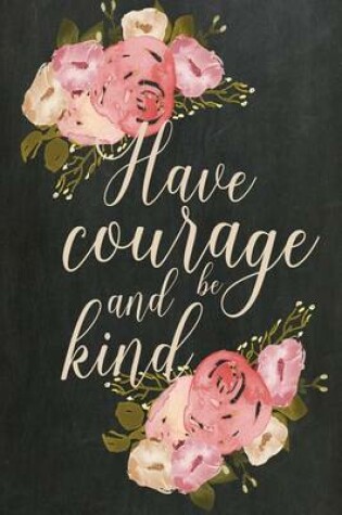 Cover of Chalkboard Journal - Have Courage and Be Kind (Cream)