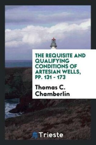 Cover of The Requisite and Qualifying Conditions of Artesian Wells, Pp. 131 - 173