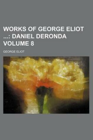 Cover of Works of George Eliot Volume 8; Daniel Deronda