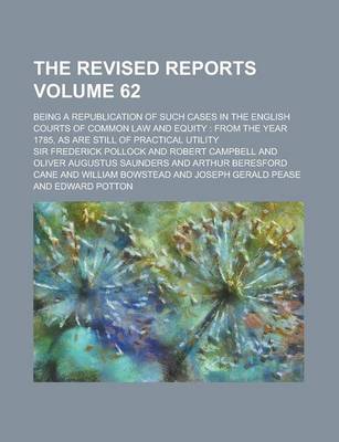 Book cover for The Revised Reports; Being a Republication of Such Cases in the English Courts of Common Law and Equity