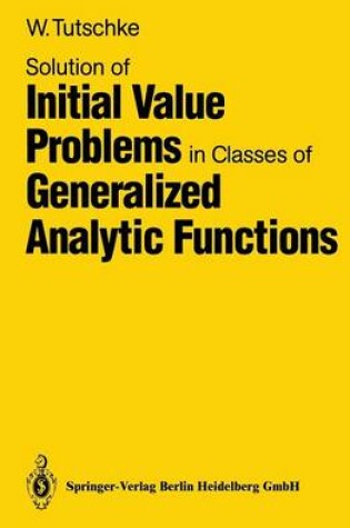 Cover of Solution of Initial Value Problems in Classes of Generalized Analytic Functions