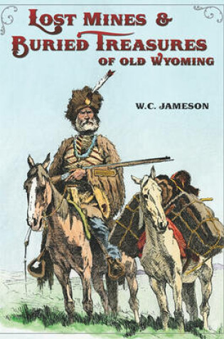 Cover of Lost Mines & Buried Treasure of Old Wyoming