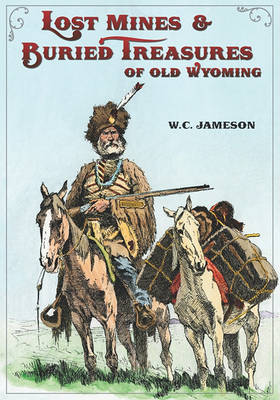 Book cover for Lost Mines & Buried Treasure of Old Wyoming