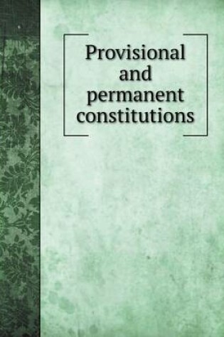 Cover of Provisional and permanent constitutions