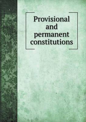 Book cover for Provisional and permanent constitutions