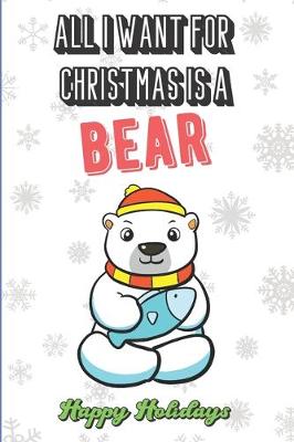 Book cover for All I Want For Christmas Is A Bear
