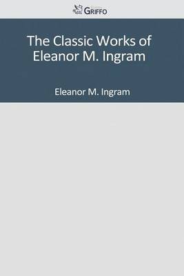 Book cover for The Classic Works of Eleanor M. Ingram