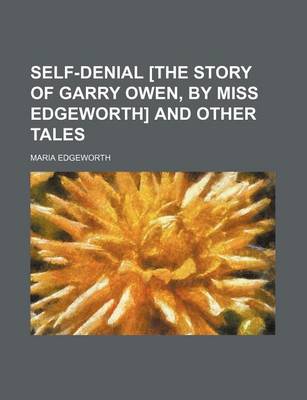 Book cover for Self-Denial [The Story of Garry Owen, by Miss Edgeworth] and Other Tales