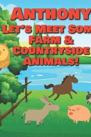 Cover of Anthony Let's Meet Some Farm & Countryside Animals!