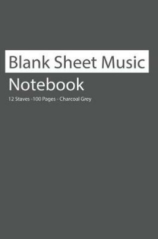 Cover of Blank Sheet Music Notebook 12 Staves 100 Pages Charcoal Grey