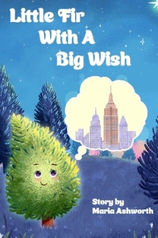 Cover of Little Fir With A Big Wish