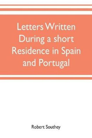 Cover of Letters written during a short residence in Spain and Portugal