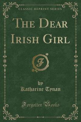 Book cover for The Dear Irish Girl (Classic Reprint)