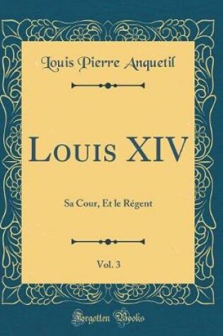 Cover of Louis XIV, Vol. 3