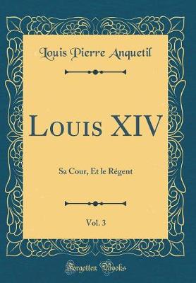 Book cover for Louis XIV, Vol. 3