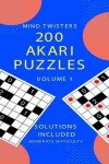 Book cover for 200 Akari Puzzles - Mind Twisters - Moderate Difficulty - Volume 1