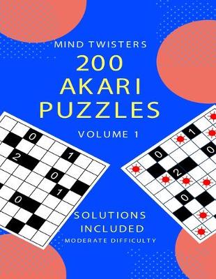 Book cover for 200 Akari Puzzles - Mind Twisters - Moderate Difficulty - Volume 1