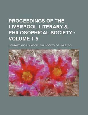 Book cover for Proceedings of the Liverpool Literary & Philosophical Society (Volume 1-5)