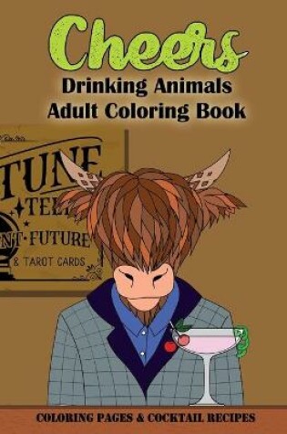 Cover of Cheers, Drinking Animals Coloring Book